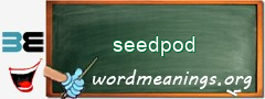WordMeaning blackboard for seedpod